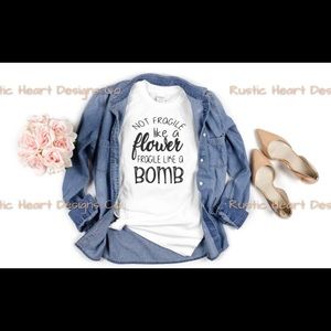 Not Fragile Like A Flower Women’s T-shirt